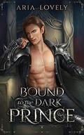 Bound to the Dark Prince by Aria Lovely
