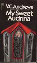 My Sweet Audrina / If There be Thorns / Petals on the Wind / Flowers in the Attic by V.C. Andrews