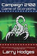 Campaign 2100: Game of Scorpions by Larry Hodges
