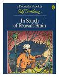 In Search of Reagan's Brain (Doonesbury Annuals #20) by G.B. Trudeau