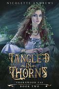 Tangled in Thorns (Thornwood Fae #2) by Nicolette Andrews
