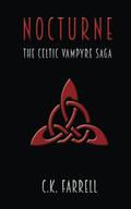 Nocturne: Book Two (The Celtic Vampyre Saga #2) by C.K. Farrell
