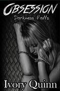 Obsession (Darkness Falls #1) by Ivory Quinn