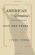 American Dreams: Lost and Found by Studs Terkel