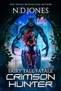 Crimson Hunter (Fairy Tale Fatale #1) by N.D. Jones