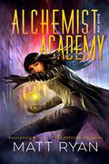 Alchemist Academy Book 1 (Alchemist Academy #1) by Matt Ryan