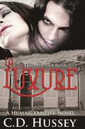 La Luxure: Discover Your Blood Lust (Human Vampire #1) by C.D. Hussey