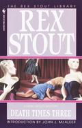 Death Times Three (Nero Wolfe #47) by Rex Stout