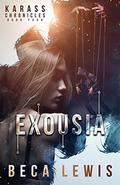 Exousia: What Truth Reveals (Karass Chronicles #4) by Beca Lewis