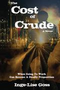 The Cost of Crude (Gwynn Reznick #1) by Inge-Lise Goss