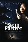 The Sixth Precept by Larry Ivkovich