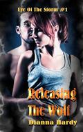 Releasing The Wolf (Eye of the Storm #1) by Dianna Hardy