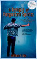 A Temple of Forgotten Spirits: The Complete Adventures of Jack Hong by William F. Wu