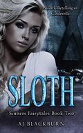 Sloth: A Cinderella Retelling (Sinners Fairytale Retellings #2) by A.J. Blackburn