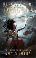 Here There be Dragons by Amy Sumida