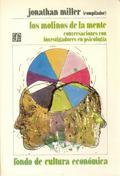 Los Molinos de La Mente: Conversaciones Con Investigadores de La Psicologia by Jonathan Miller