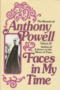 Faces in My Time (To Keep the Ball Rolling: The Memoirs of Anthony Powell #3) by Anthony Powell