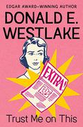 Trust Me on This by Donald E. Westlake