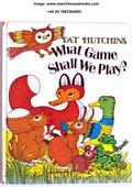 What Game Shall We Play? by Pat Hutchins