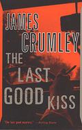 The Last Good Kiss (C.W. Sughrue #1) by James Crumley