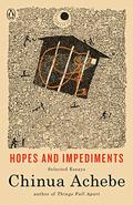 Hopes and Impediments: Selected Essays by Chinua Achebe