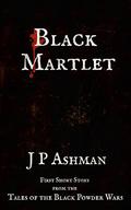 Black Martlet  (Black Powder Wars short stories #1) by J.P. Ashman