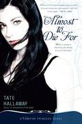 Almost to Die For (Vampire Princess of St. Paul #1) by Tate Hallaway