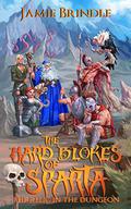 The Hard Blokes Of Sparta: The Relic In The Dungeon (The Hard Blokes Of Sparta #0.1) by Jamie Brindle