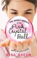 The Secret Society of the Pink Crystal Ball (THEBW #1) by Risa Green