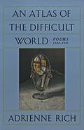 An Atlas of the Difficult World by Adrienne Rich