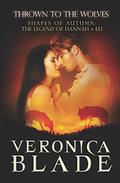 Thrown to the Wolves - The Legend of Hannah & Eli (Shapes of Autumn #0.5) by Veronica Blade