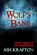 Wolf's Bane: Book Three of the Demimonde (Demimonde #3) by Ash Krafton