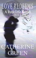Love Redeems (The Redcliffe Series #3) by Catherine Green