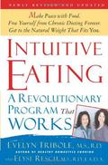 Intuitive Eating: A Revolutionary Program That Works by Evelyn Tribole, Elyse Resch