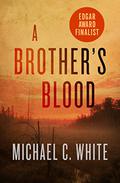 A Brother's Blood by Michael C. White