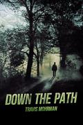 Down The Path (Down The Path #1) by Travis Mohrman