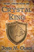 Crystal King (Riland Throne #1) by John M. Olsen