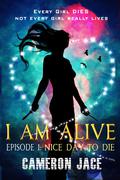 Nice Day to Die (I Am Alive #1.1) by Cameron Cage