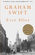Ever After by Graham Swift