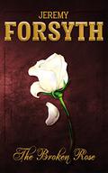The Broken Rose (Sun, Moon, Sand and Star #2) by Jeremy Forsyth