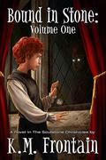 Bound in Stone: Volume One (Soulstone Chronicles #1) by K.M. Frontain