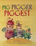 Pig, Pigger, Piggest by Rick Walton