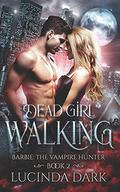 Dead Girl Walking by Lucinda Dark