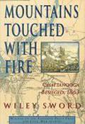 Mountains Touched with Fire: Chattanooga Besieged 1863 by Robert Sevra