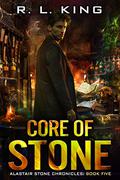 Core of Stone by R.L. King