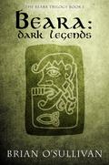 Beara: Dark Legends by Brian O'Sullivan