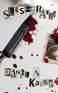 Slasherazzi by Daniel A. Kaine