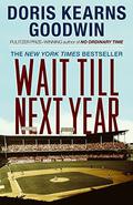 Wait Till Next Year by Doris Kearns Goodwin