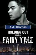 Holding Out for a Fairy Tale (Least Likely Partnership #2) by A.J. Thomas