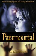Paramourtal: Tales of Undying Love and Loving the Undead. by Kevin Hosey